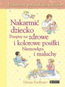 Nakarmi dziecko przepisy na zdrowe i kolorowe - 2870942143