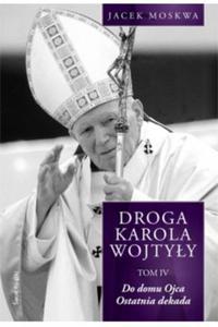 Droga Karola Wojtyy Tom 4 Jacek Moskwa - 2870942149