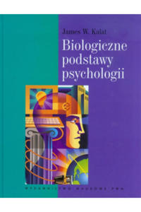 Biologiczne podstawy psychologii James W. Kalat - 2871370431