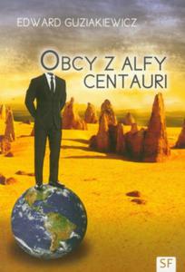 Obcy z Alfy Centauri Edward Guziakiewicz - 2871470999