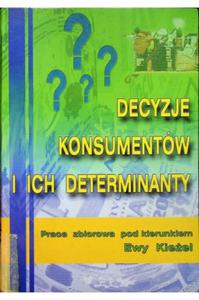 Decyzje konsumentw i ich determinanty Kieel Ewa - 2871471033