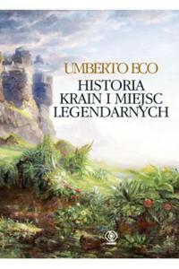 Historia krain i miejsc legendarnych Umberto Eco - 2871569742