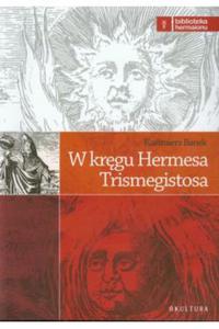 W krgu Hermesa Trismegistosa Kazimierz Banek - 2871656714
