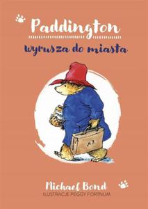 Paddington wyrusza do miasta Michael Bond - 2871741465