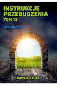 Instrukcje przebudzenia Tom 12 Igor Witkowski - 2871850007