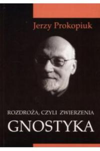 Rozdroa czyli zwierzenia gnostyka Jerzy Prokopiuk - 2871974847