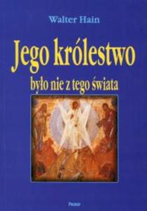 Jego krlestwo byo nie z tego wiata Walter Hain - 2872072668