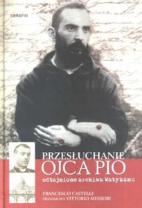 Przesuchanie Ojca Pio Francesco Castelli - 2872158558