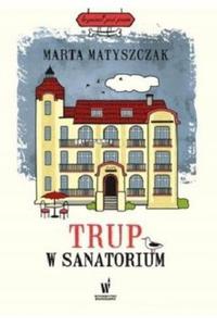 Trup w sanatorium Marta Matyszczak - 2875744721