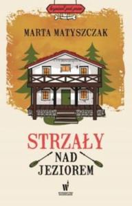 Strzay nad jeziorem Marta Matyszczak - 2875744723