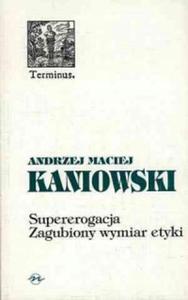 Supererogacja zagubiony wymiar etyki Andrzej Maciej Kaniowski autograf - 2876174165