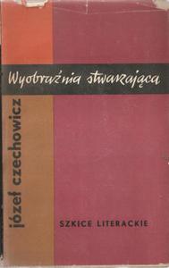 CZECHOWICZ WYOBRANIA STWARZAJCA SZKICE LITERACKI - 2868637284