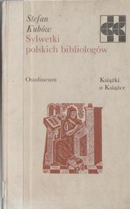 STEFAN KUBW SYLWETKI POLSKICH BIBLIOLOGW TANIO - 2868640149