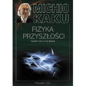 KAKU FIZYKA PRZYSZOCI NAUKA DO 2100 ROKU BDB - 2868642323