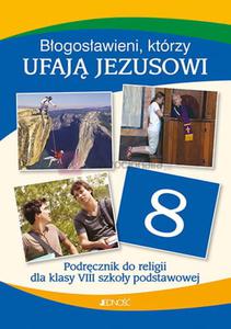 JEDNO: Klasa VIII SP Bogosawieni, ktrzy ufaj Jezusowi - Podrcznik do religii - 2863236767