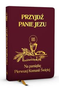 Przyjd, Panie Jezu Na pamitk Pierwszej Komunii witej modlitewnik bordowy - 2871275779