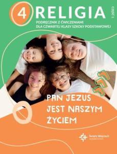 Religia sp. kl.4 podrcznik z wiczeniami cz.1 - Pan Jezus jest naszym yciem - 2875169018