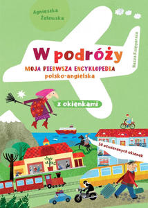 Ksieczka W podry. Moja pierwsza encyklopedia polsko-angielska z okienkami - 2875646642