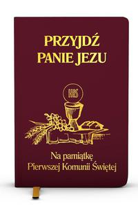 Przyjd Panie Jezu Na pamitk pierwszej Komunii witej, modlitewnik bordowy - 2869416170