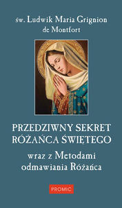 Przedziwny sekret Raca witego , w. Ludwik Maria Grignion de Montfort - 2869416250