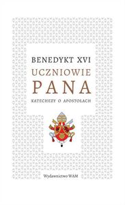 Uczniowie Pana Katechezy o apostoach, Benedykt XVI - 2869416465