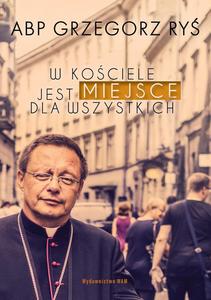 W Kociele jest miejsce dla wszystkich abp Grzegorz Ry - 2869416466