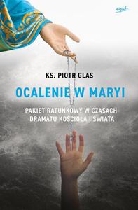 Ocalenie w Maryi ks. Piotr Glas - 2869416545