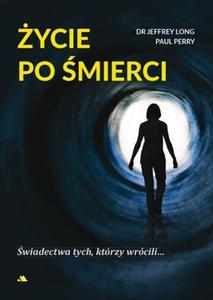 ycie po mierci wiadectwa ludzi, ktrzy wrcili Bestseller - 2869416565