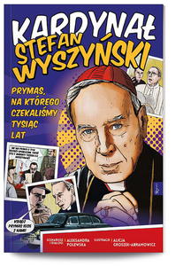 Kardyna Stefan Wyszyski prymas na ktrego czekalimy tysic lat Komiks - 2869416648