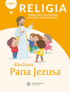 Kocham Pana Jezusa Religia klasa 0 Podrcznik z wiczeniami dla dzieci szecioletnich cz 1 i 2 komplet Redaktor ks Pawe Paczek wity Wojciech - 2869416741