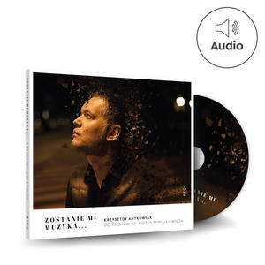 Zostanie mi muzyka... CD Krzysztof Antkowiak do tekstw ks. Piotra Pawlukiewicza - 2869416920