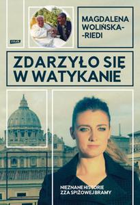 Zdarzyo si w Watykanie Nieznane historie zza Spiowej Bramy Magdalena Woliska-Riedi - 2869417029