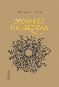 Opowie Pielgrzyma Autobiografia w. Ignacy Loyola - 2869417547