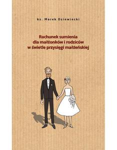 Rachunek sumienia dla maonkw i rodzicw w wietle przysigi maeskiej ks. Marek Dziewiecki - 2869417687