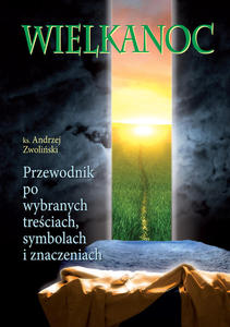 Wielkanoc Przewodnik po wybranych treciach symbolach i znaczeniach - 2869417712