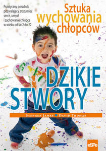 DZIKIE STWORY. Sztuka wychowania chopcw - 2834463459