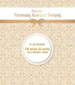 Pamitka Pierwszej komunii witej Od ucha do ucha czyli o umiechu i radoci ks. Jan Twardowski Prezent Komunijny - 2869417761