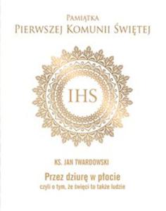 Przez dziur w pocie czyli o tym, e wici to take ludzie ks.Jan Twardowski Pamitka Pierwszej Komunii witej - 2869417777