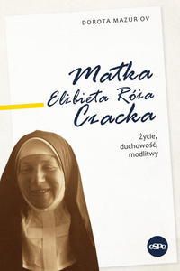 Matka Elbieta Ra Czacka ycie duchowo modlitwy Dorota Mazur OV - 2869417889