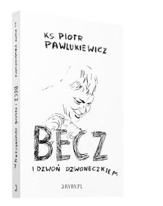 Becz i dzwo dzwoneczkiem ks. Piotr Pawlukiewicz - 2869417952