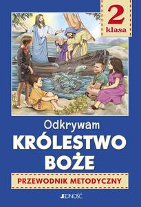 Przewodnik metodyczny Odkrywam krlestwo Boe dla nauczyciela religii Kl II SP Jedno - 2869418045