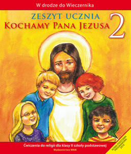 Kochamy Pana Jezusa wiczenia do religii dla klasy 2 SP WAM - 2832212607