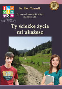 Ty ciek ycia mi ukaesz Podrcznik do nauki Religii dla klasy 8 Wydawnictwo Katechetyczne - 2870844847