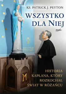 Wszystko dla Niej Ks Patrick J Peyton - 2870956292