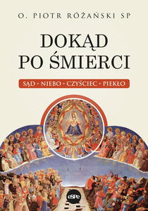 Dokd po mierci Sd niebo czyciec pieko Ojciec Piotr Raski SP - 2871668340