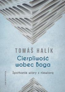 Cierpliwo wobec Boga Spotkanie wiary z niewiar - 2872829651