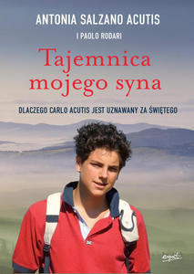 Tajemnica mojego syna Dlaczego Carlo Acutis jest uznawany za witego - 2874591364