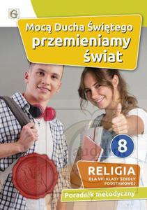 Poradnik metodyczny do Religii dla 8 klasy Szkoy Podstawowej Moc Ducha witego przemieniamy wiat - 2876361928