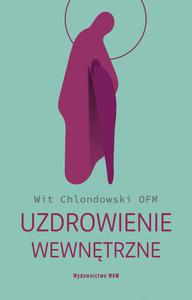 Uzdrowienie wewntrzne Wit Chlondowski OFM - 2876361992