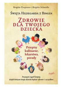 Zdrowie dla twojego dziecka Brigitte Pregenzer Brigitte Schmidle wita Hildegarda z Bingen - 2877419565